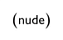 NUDE